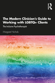 The Modern Clinician's Guide to Working with LGBTQ+ Clients (The Inclusive Psychotherapist) - 9780367077303 by Margaret Nichols, 9780367077303