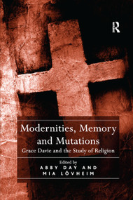 Modernities, Memory and Mutations (Grace Davie and the Study of Religion) - 9780367879624 by Abby Day, Mia Lövheim, 9780367879624