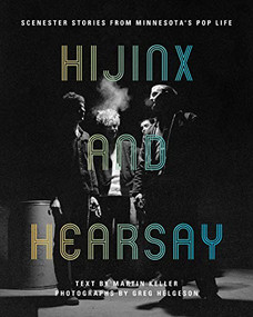 Hijinx and Hearsay (Scenester Stories from Minnesota's Pop Life) by Martin Keller, Greg Helgeson, Bob Mehr, 9781681341323