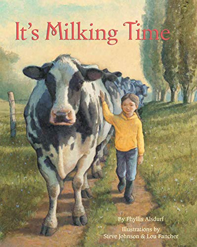 It's Milking Time by Phyllis Alsdurf, Steve Johnson, Lou Fancher, 9781681341392
