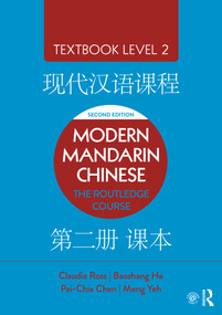Modern Mandarin Chinese (The Routledge Course Textbook Level 2) by Claudia Ross, Baozhang He, Pei-Chia Chen, Meng Yeh, 9781138101135