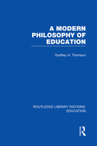 A Modern Philosophy of Education (RLE Edu K) by Godfrey Thomson, 9780415751322
