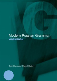 Modern Russian Grammar Workbook by John Dunn, Shamil Khairov, 9780415425544