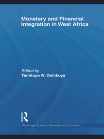 Monetary and Financial Integration in West Africa by Temitope Oshikoya, 9780415743495