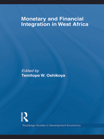 Monetary and Financial Integration in West Africa by Temitope Oshikoya, 9780415743495