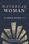 Daybreak Woman (An Anglo-Dakota Life) by Jane Lamm Carroll, 9781681341668