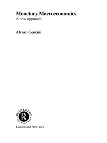 Monetary Macroeconomics (A New Approach) by Alvaro Cencini, 9780415757669