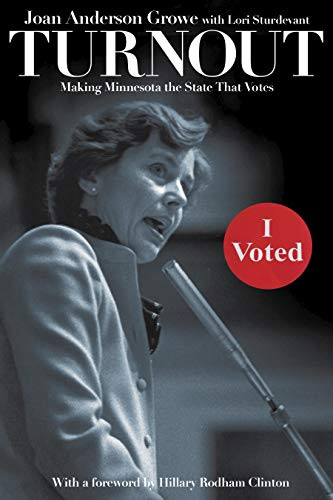 Turnout (Making Minnesota the State That Votes) by Joan Anderson Growe, Lori Sturdevant, Hillary Rodham Clinton, 9781681341637