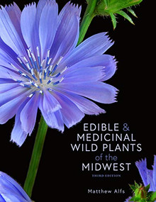 Edible and Medicinal Wild Plants of the Midwest by Matthew Alfs, 9781681341750