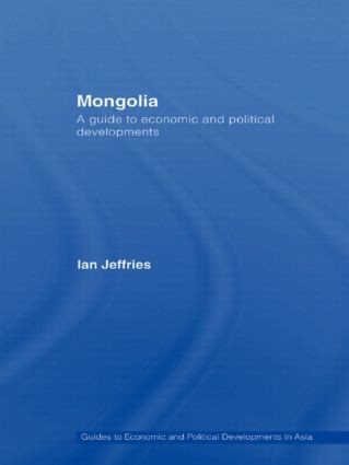 Mongolia (A Guide to Economic and Political Developments) by Ian Jeffries, 9780415541749