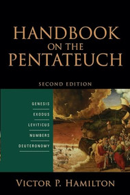 Handbook on the Pentateuch (Genesis, Exodus, Leviticus, Numbers, Deuteronomy) by Victor P. Hamilton, 9780801097737