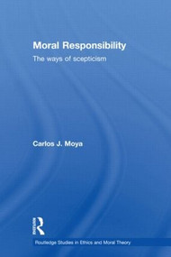 Moral Responsibility (The Ways of Scepticism) by Carlos Moya, 9780415591683