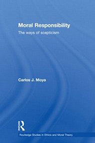 Moral Responsibility (The Ways of Scepticism) by Carlos Moya, 9780415591683