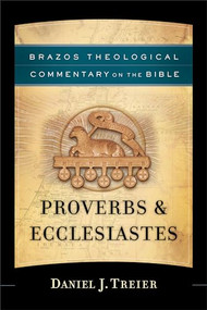 Proverbs & Ecclesiastes by Daniel J. Treier, R. R. Reno, Robert Jenson, Robert Wilken, Ephraim Radner, Michael Root, George Sumner, 9781587433887