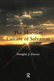The Mormon Culture of Salvation by Douglas J. Davies, 9780754613305