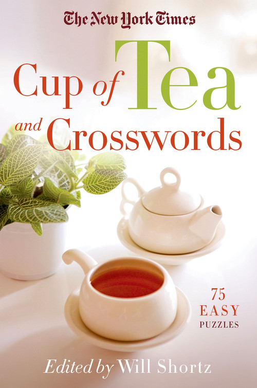 The New York Times Cup of Tea and Crosswords (75 Easy Puzzles) by The New York Times, Will Shortz, 9781250063335