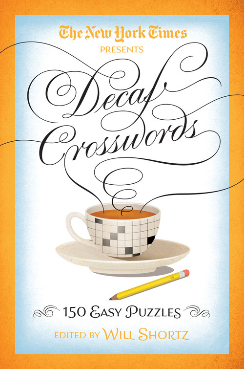 The New York Times Decaf Crosswords (150 Easy Puzzles) by The New York Times, 9781250093653