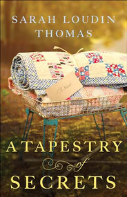 A Tapestry of Secrets by Sarah Loudin Thomas, 9780764212277