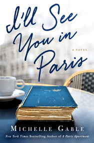I'll See You in Paris (A Novel) by Michelle Gable, 9781250115904