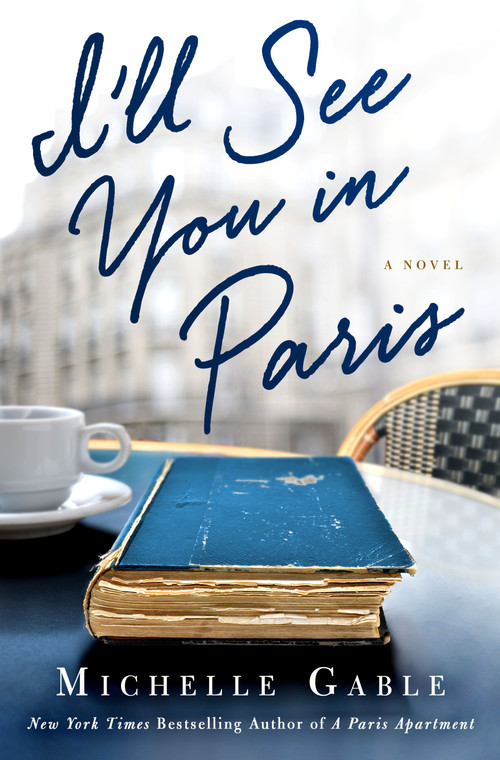 I'll See You in Paris (A Novel) by Michelle Gable, 9781250115904