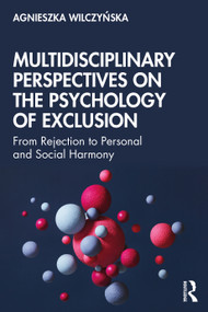 Multidisciplinary Perspectives on the Psychology of Exclusion (From Rejection to Personal and Social Harmony) - 9780367627898 by Agnieszka Wilczyńska, 9780367627898