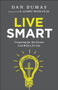 Live Smart (Preparing for the Future God Wants for You) by Dan Dumas, R. Albert Jr. Mohler, 9780764217760