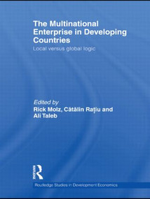 The Multinational Enterprise in Developing Countries (Local versus Global Logic) by Rick Molz, Catalin Ratiu, Ali Taleb, 9780415492522