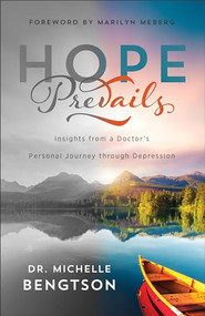Hope Prevails (Insights from a Doctor's Personal Journey through Depression) by Dr. Michelle Bengtson, Marilyn Meberg, 9780800727079