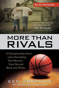More Than Rivals (A Championship Game and a Friendship That Moved a Town Beyond Black and White) by Ken Abraham, 9780800727222
