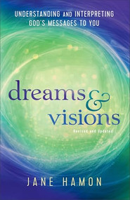 Dreams and Visions (Understanding and Interpreting God's Messages to You) by Jane Hamon, Dutch Sheets, 9780800797799