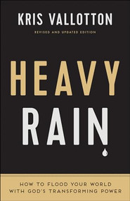 Heavy Rain (How to Flood Your World with God's Transforming Power) by Kris Vallotton, Bill Johnson, 9780800797829