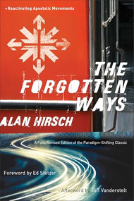 The Forgotten Ways (Reactivating Apostolic Movements) by Alan Hirsch, Ed Stetzer, Jeff Vanderstelt, 9781587433863