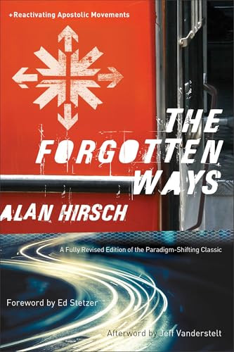 The Forgotten Ways (Reactivating Apostolic Movements) by Alan Hirsch, Ed Stetzer, Jeff Vanderstelt, 9781587433863