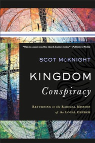 Kingdom Conspiracy (Returning to the Radical Mission of the Local Church) by Scot McKnight, 9780801097850