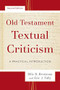 Old Testament Textual Criticism (A Practical Introduction) by Ellis R. Brotzman, Eric J. Tully, 9780801097539
