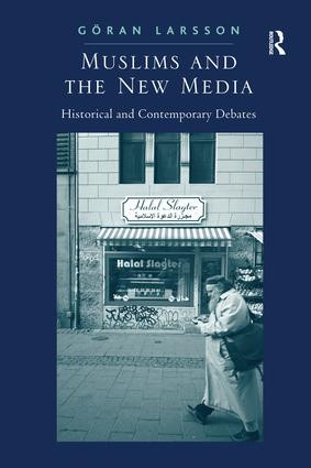 Muslims and the New Media (Historical and Contemporary Debates) - 9781138278899 by Göran Larsson, 9781138278899