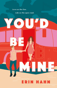 You'd Be Mine (A Novel) by Erin Hahn, 9781250192899