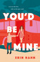 You'd Be Mine (A Novel) by Erin Hahn, 9781250192899