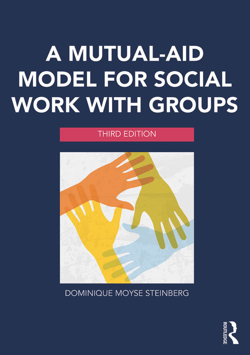 A Mutual-Aid Model for Social Work with Groups by Dominique Moyse Steinberg, 9780415703222