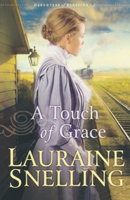 A Touch of Grace by Lauraine Snelling, 9780764228117