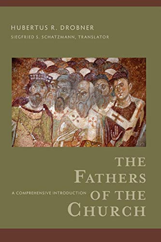The Fathers of the Church (A Comprehensive Introduction) by Hubertus R. Drobner, Siegfried S. Schatzmann, 9780801098185