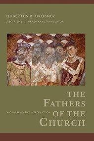 The Fathers of the Church (A Comprehensive Introduction) by Hubertus R. Drobner, Siegfried S. Schatzmann, 9780801098185