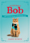 The Little Book of Bob (Life Lessons from a Streetwise Cat) by James Bowen, 9781250765949