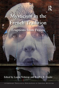 Mysticism in the French Tradition (Eruptions from France) - 9780367879488 by Louise Nelstrop, Bradley B. Onishi, 9780367879488