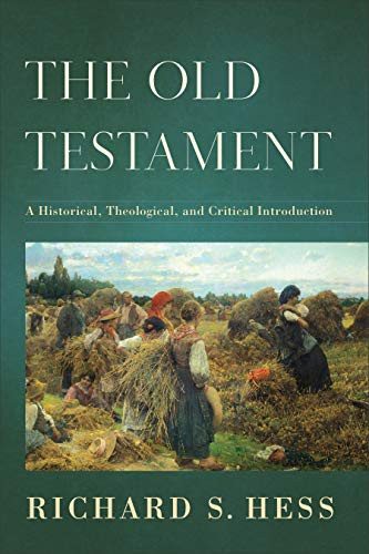 The Old Testament (A Historical, Theological, and Critical Introduction) by Richard S. Hess, 9780801037146