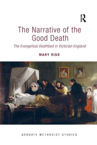 The Narrative of the Good Death (The Evangelical Deathbed in Victorian England) - 9781138053465 by Mary Riso, 9781138053465