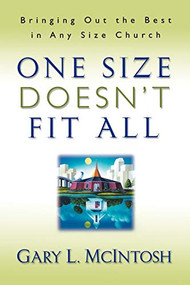 One Size Doesn't Fit All (Bringing Out the Best in Any Size Church) by Gary L. McIntosh, 9780800756994