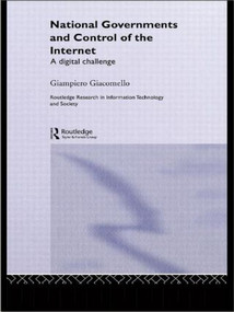 National Governments and Control of the Internet (A Digital Challenge) by Giampiero Giacomello, 9780415479714