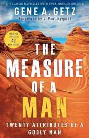 The Measure of a Man (Twenty Attributes of a Godly Man) by Gene A. Getz, J. Paul Nyquist, 9780800722388