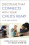 Discipline That Connects With Your Child's Heart (Building Faith, Wisdom, and Character in the Messes of Daily Life) by Jim Jackson, Lynne Jackson, Jim Burns, 9780764218477